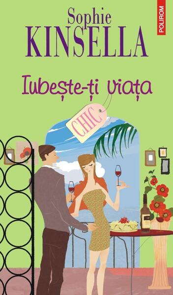 Iubeşte-ţi viaţa - Sophie Kinsella - Polirom