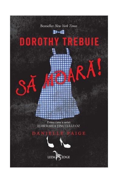 Dorothy trebuie să moară! (Vol. 1) - Danielle Paige - Leda