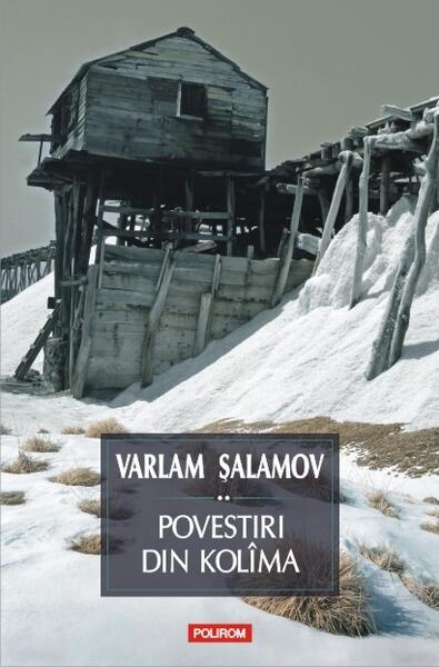 Povestiri din Kolîma (Vol. II) - Varlam Şalamov - Polirom