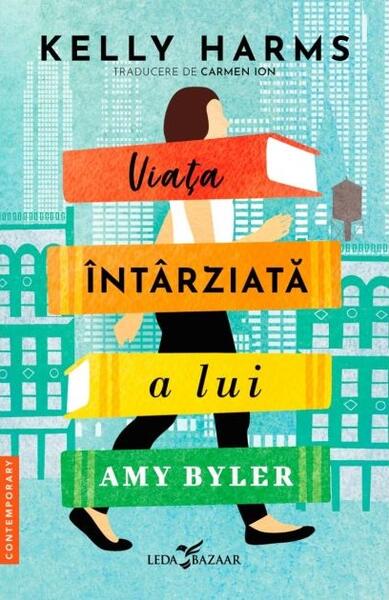 Viața întârziată a lui Amy Byler - Kelly Harms - Leda