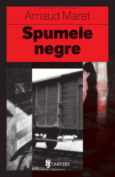 Spumele negre - Arnaud Maret - Univers