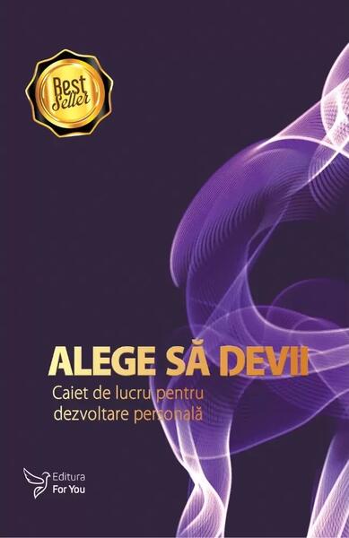 Alege să devii – Agendă dezvoltare personală - For You
