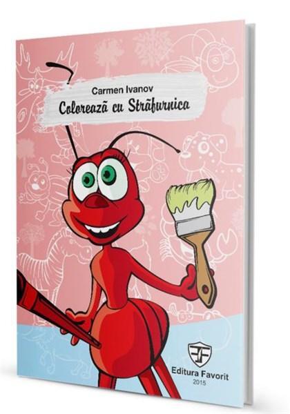 Colorează cu Străfurnica - Carmen Ivanov - Favorit