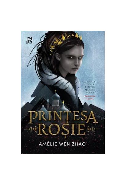 Prințesa Roșie - Amélie Wen Zhao - Epica Publishing