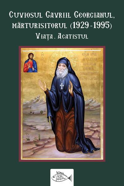 Cuviosul Gavriil Georgianul, mărturisitorul (1929-1995) - Paperback brosat - Iona