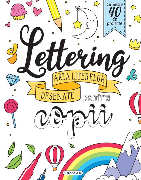 Lettering - Arta literelor desenate pentru copii - Girasol