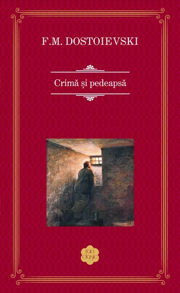 Crimă și pedeapsă - Feodor Mihailovici Dostoievski - RAO