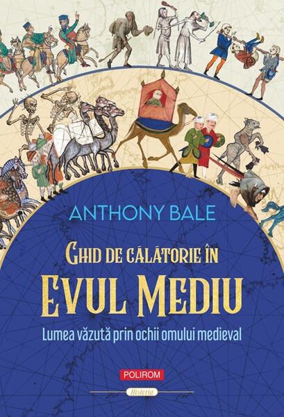 Ghid de călătorie în Evul Mediu - Anthony Bale - Polirom