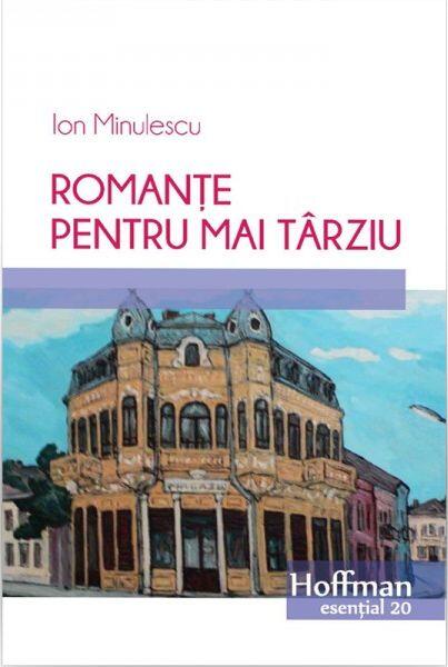 Romanțe pentru mai târziu - Ion Minulescu - Hoffman