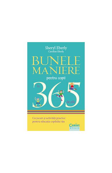 Bunele maniere pentru copii în 365 de zile - Caroline  Eberly, Sheryl  Eberly - Corint