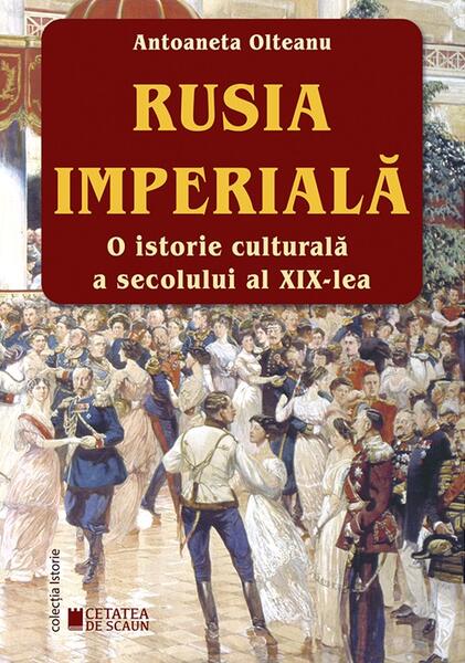 Rusia Imperială - Antoaneta Olteanu - Cetatea de Scaun
