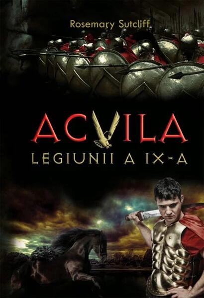Acvila Legiunii a IX-a - Rosemary Sutcliff - Litera