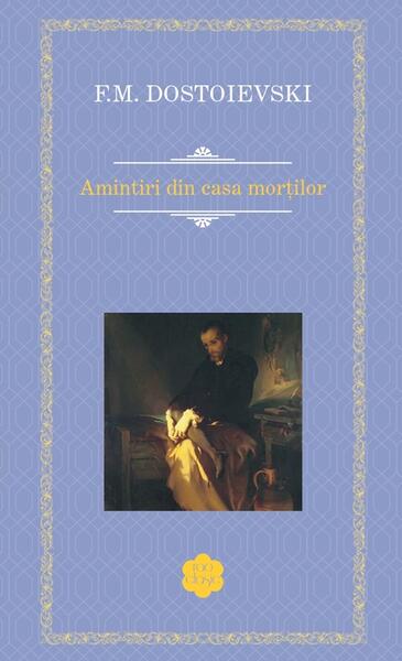 Amintiri din casa morților - Feodor Mihailovici Dostoievski