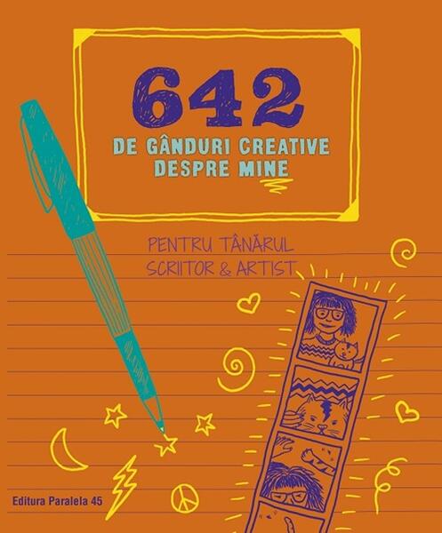 642 de gânduri creative despre mine. Pentru tânărul scriitor & artist - Chronicle Books - Paralela 45