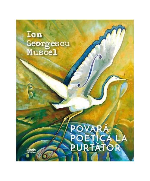 Povara poetică la purtător - Ion Georgescu Muscel - Libris Editorial