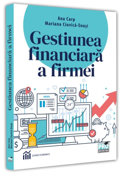 Gestiunea financiară a firmei - Ana Carp, Ciuvică-Enusi Mariana