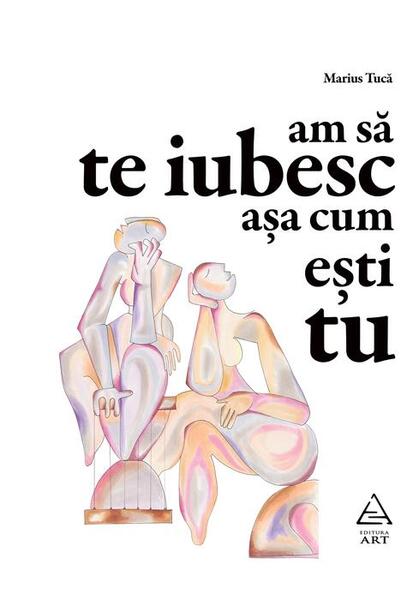 Am să te iubesc așa cum ești tu - Marius Tucă