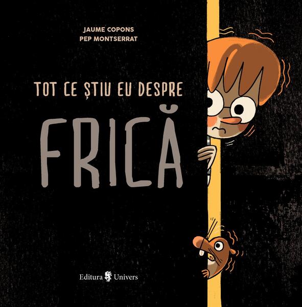 Tot ce știu eu despre frică - Jaume Copons - Univers