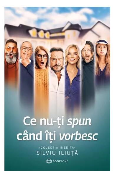 Ce nu-ți spun când îți vorbesc - Silviu Iliuță - Bookzone