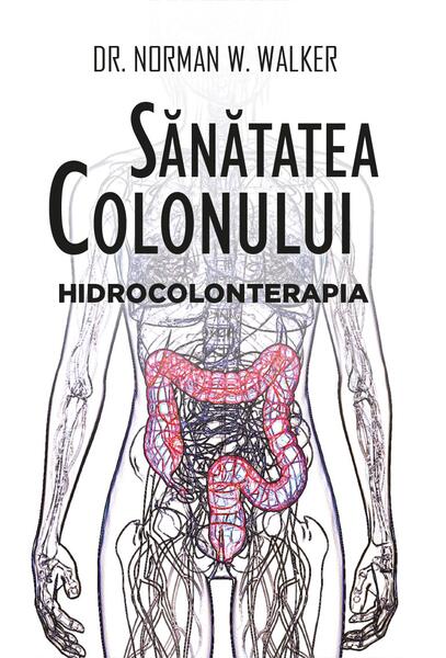 Sănătatea colonului - Norman W. Walker - Meridiane Publishing