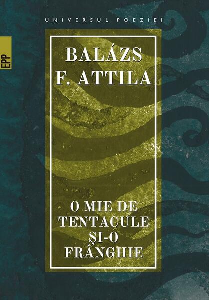 O mie de tentacule şi-o frânghie - Balázs F. Attila - Paralela 45