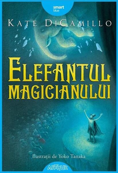 Elefantul magicianului - Kate DiCamillo - Arthur