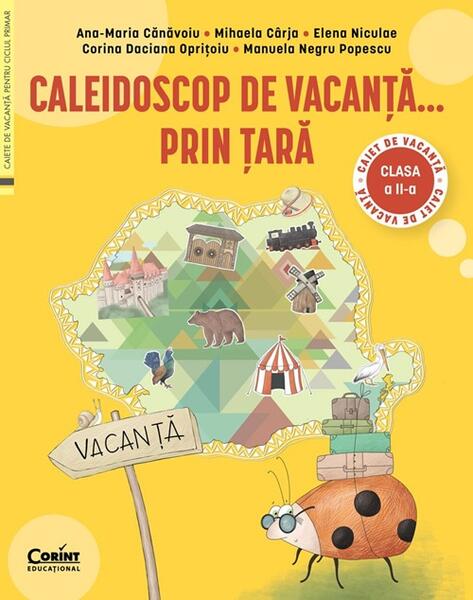 Caleidoscop de vacanță...prin țară - Ana-Maria Cănăvoiu, Mihaela Cârja, Elena Niculae, Corina Daciana Oprițoiu, Manuela Negru Popescu - Corint