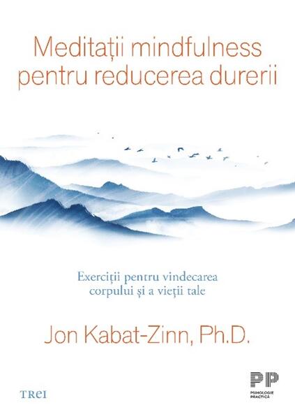 Meditații mindfulness pentru reducerea durerii - Paperback brosat - Trei