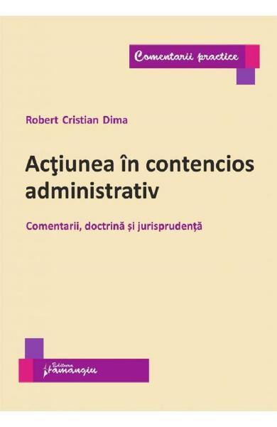 Acțiunea în contencios administrativ - Robert Cristian Dima - Hamangiu