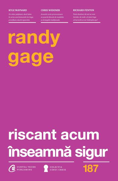 Riscant acum înseamnă sigur - Randy Gage - Curtea Veche