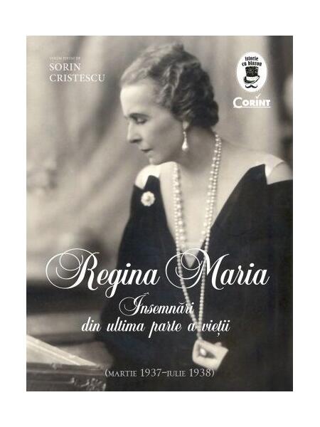 Regina Maria - Însemnări din ultima parte a vieții - Regina Maria a României - Corint