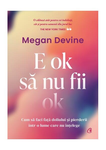 E ok să nu fii ok - Megan Devine - Curtea Veche