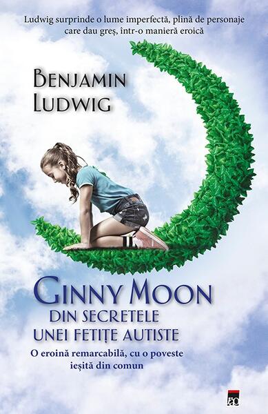 Ginny Moon: din secretele unei fetițe autiste - Benjamin Ludwig - RAO