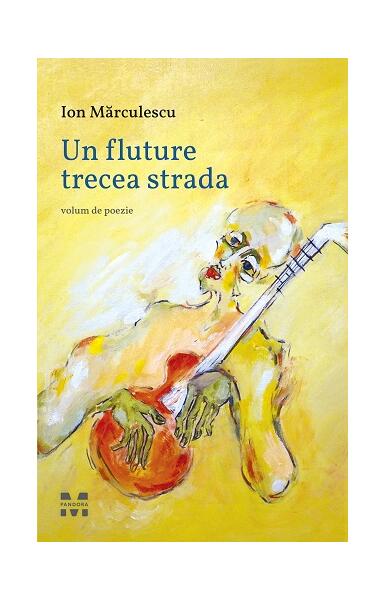 Un fluture trecea strada - Ion Mărculescu - Pandora M