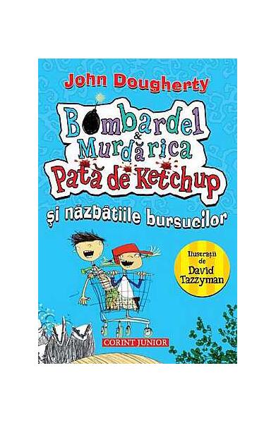 Bombardel şi Murdărica. Pata de ketchup şi năzbâtiile bursucilor - John Dougherty - Corint