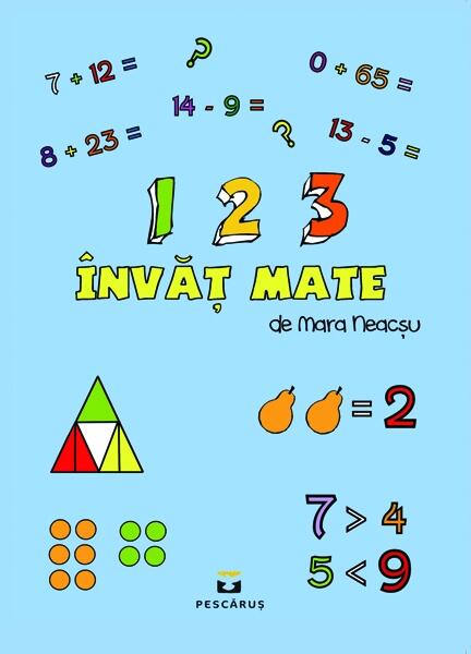 123 învăț mate - Mara Neacșu - Pescăruș