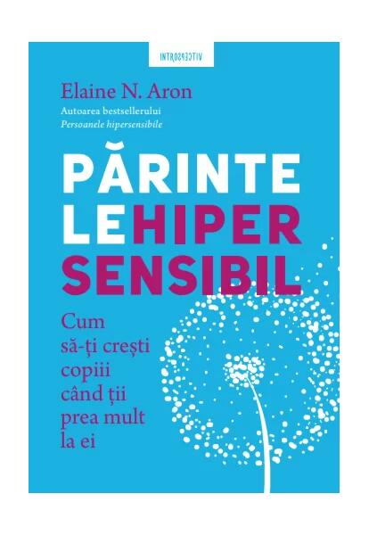Părintele hipersensibil - Elaine N. Aron - Litera