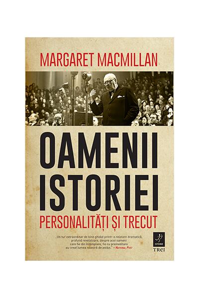 Oamenii istoriei. Personalități și trecut - Margaret MacMillan - Trei