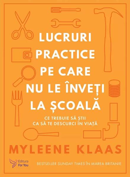 Lucruri practice pe care nu le înveți la școală - For You