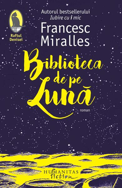 Biblioteca de pe lună - Francesc Miralles - Humanitas Fiction