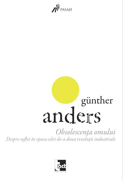 Obsolescența omului (Vol. 1) - Günther Anders - Tact
