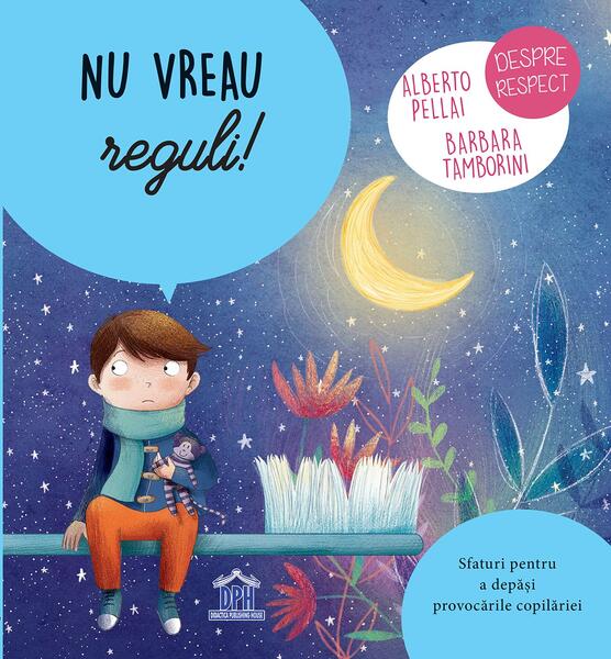 Nu vreau reguli! - Alberto Pellai, Barbara Tamborini - Didactica Publishing House
