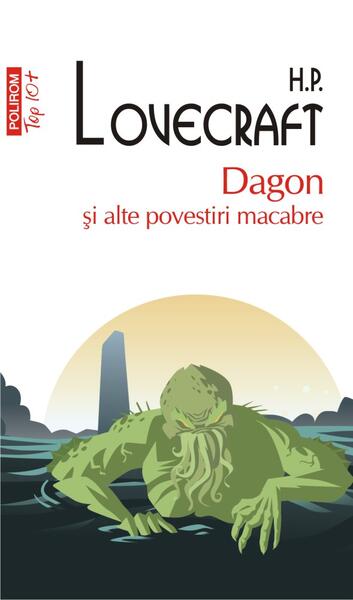 Dagon și alte povestiri macabre (Top 10+) - H.P. Lovecraft - Polirom