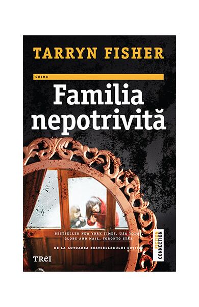 Familia nepotrivită - Tarryn Fisher - Trei