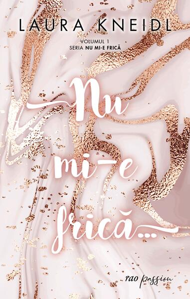 Nu mi-e frică... (Vol. 1) - Laura Kneidl - RAO