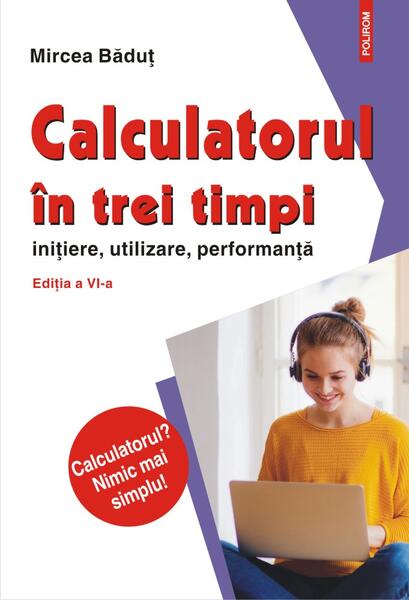 Calculatorul în trei timpi - Mircea Băduţ - Polirom