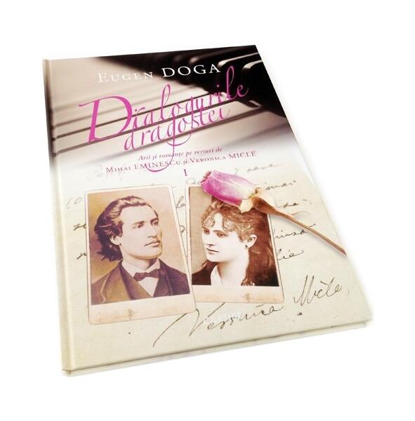 Dialogurile dragostei. Arii și romanțe pe versuri de Mihai Eminescu și Veronica Micle. Vol.1 - Eugen Doga - Cartier