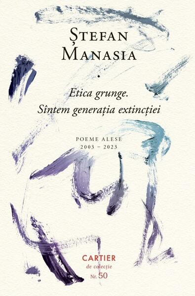 Etica grunge. Sîntem generația extincției - Ștefan Manasia - Cartier