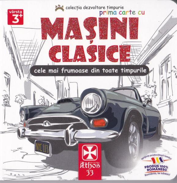 Prima carte cu Mașini Clasice. Cele mai frumoase din toate timpurile. - Hardcover - *** - Athos 33