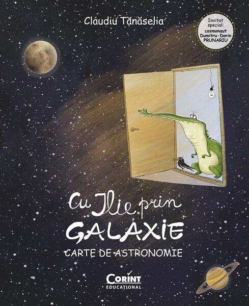 Cu ILIE prin galaxie. Carte de astronomie - Claudiu Tănăselia - Corint